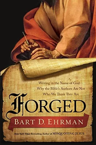 Bart D. Ehrman, Forged: Writing in the Name of God—Why the Bible’s Authors Are Not Who We Think They Are