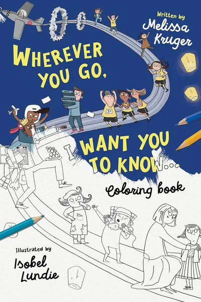 Cover of Wherever You Go, I Want You to Know Coloring Book