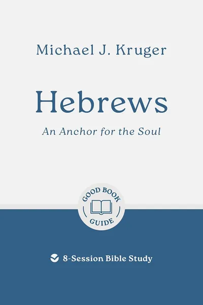Cover of Hebrews: An Anchor for the Soul: 8-Session Bible Study