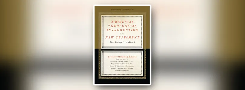New Book Announcement:  A Biblical-Theological Introduction to the New Testament