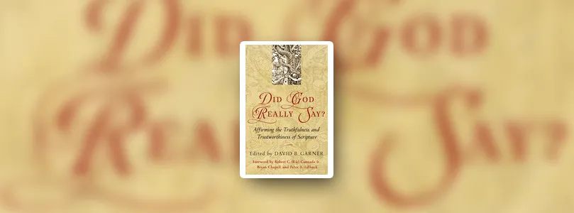 Did God Really Say? A New Book on the Authority of Scripture