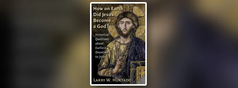 How on Earth Did Jesus Become a God?