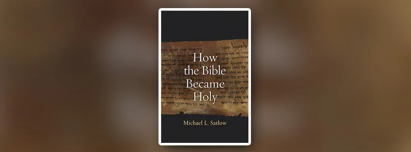 My Review of “How the Bible Became Holy”