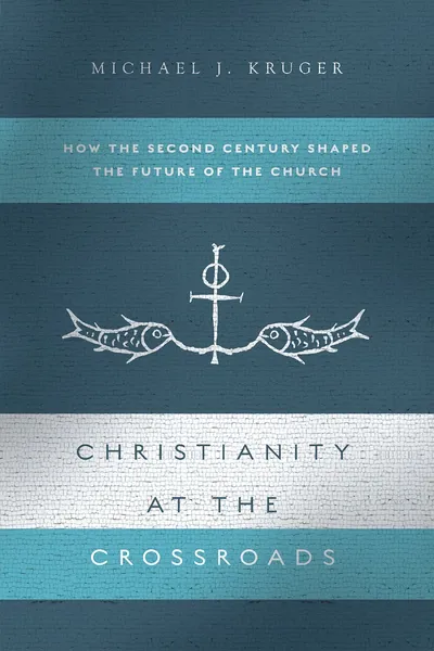 Cover of Christianity at the Crossroads by Michael J. Kruger