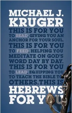 Cover of Hebrews For You: Giving You an Anchor for the Soul