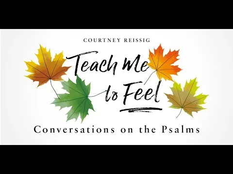 Conversations on the Psalms: Melissa Kruger and Psalm 131 (Contentment) - Episode 3