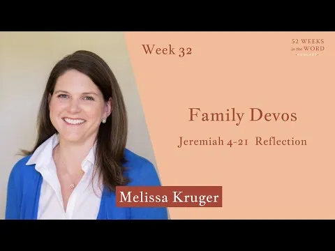 Week 32 - Family Devotional Time with Melissa Kruger