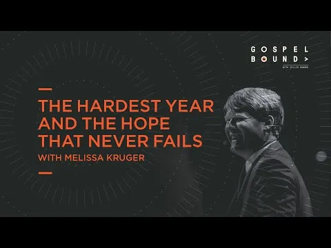 Melissa Kruger | The Hardest Year and the Hope That Never Fails | Gospelbound Bonus Episode
